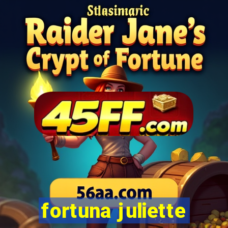 fortuna juliette